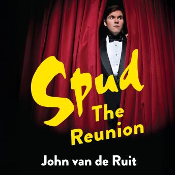 Spud: The Reunion: The Hilarious Coming-of-Age, Number One South African Bestseller from John van de Ruit