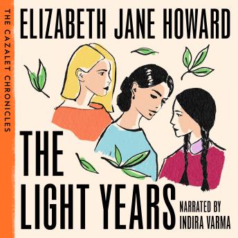 The Light Years: The Beloved First Instalment in The Cazalet Chronicles