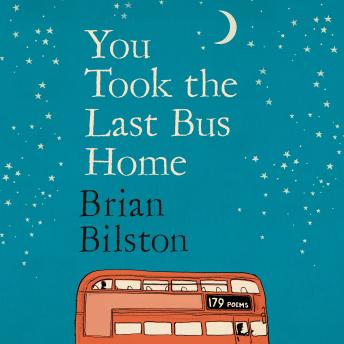 You Took the Last Bus Home: The brilliantly funny first collection from Brian Bilston