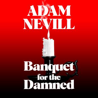 Banquet for the Damned: A shocking tale of supernatural terror from the bestselling author of The Ritual