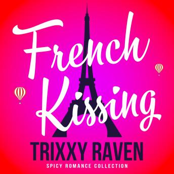 French Kissing: Experience the passion of Paris with this spicy friends-to-lovers romance