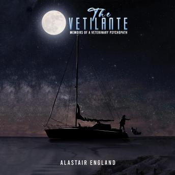 The Vetilante: Memoirs of a Veterinary Psychopath