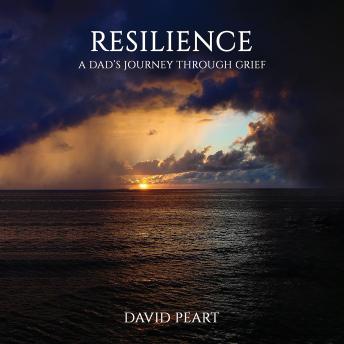 Resilience: A Dad’s Journey Through Grief