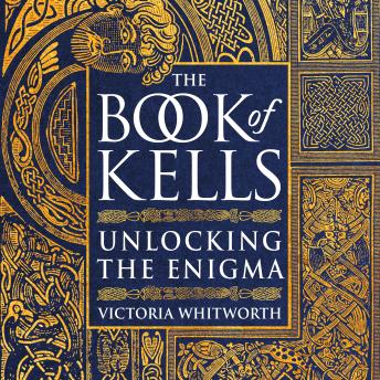 The Book of Kells: Unlocking the Enigma