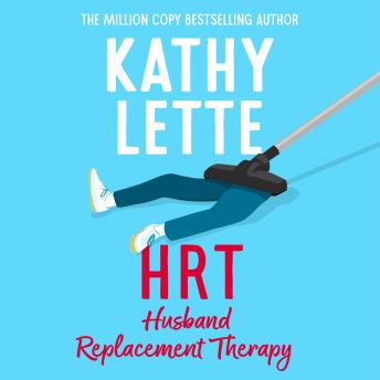 HRT: Husband Replacement Therapy: The hilarious and heartbreaking novel guaranteed to brighten your day