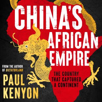 China's African Empire: The country that captured a continent