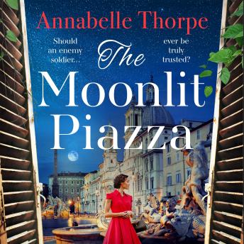 The Moonlit Piazza: The sweeping World War 2 saga and sequel to The Village Trattoria