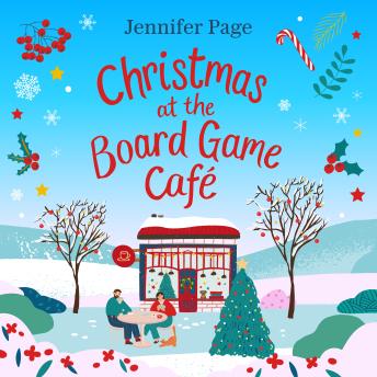 Christmas at the Board Game Cafe: The brand-new absolutely uplifting and cosy festive romance to warm your heart