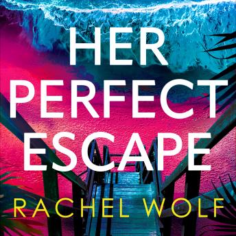 Her Perfect Escape: the addictive and twisty thriller for summer 2026 from the author of SUN TRAP and FIVE NIGHTS