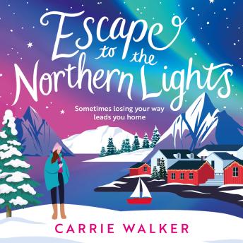 Escape to the Northern Lights: A hilarious and heartwarming escapist romance, perfect to curl up with