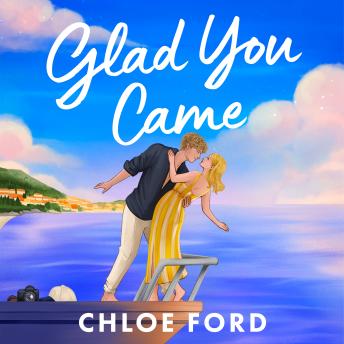 Glad You Came: The hottest new boyband romance, perfect for fans of forced proximity and second chances