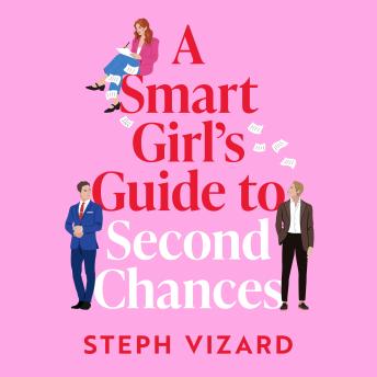 A Smart Girl's Guide to Second Chances: A brand-new rom-com perfect for fans of love triangles and forced proximity