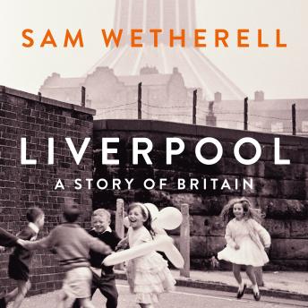 Liverpool: A Story of Britain