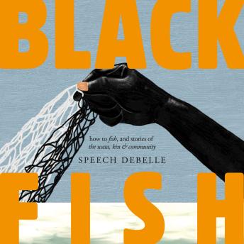 Black Fish:: Black Fish: How to fish, and stories of the wata, kin & community