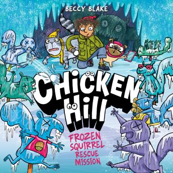 Chicken Hill: Frozen Squirrel Rescue Mission: Three hilarious short stories in one brilliantly weird graphic novel