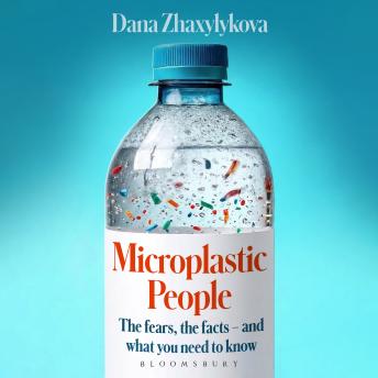 Microplastic People: The Hidden Truth About What’s Getting Inside Us – and How to Reduce the Harm