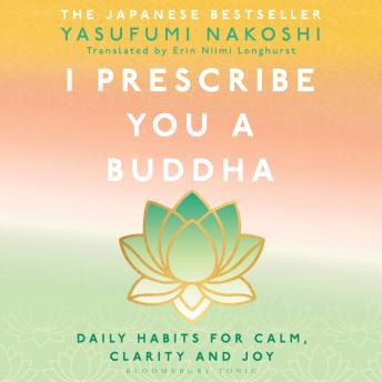 I Prescribe You a Buddha: Daily Habits for Calm, Clarity and Joy