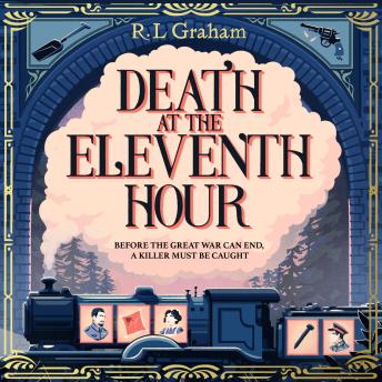 Death at the Eleventh Hour: The Tense and Gripping Historical Thriller of High-Level Conspiracy from the Author of Death on the Lusitania