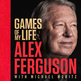 Games of My Life: The definitive memoir from the greatest football manager of all time