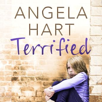 Terrified: The Heartbreaking True Story of a Girl Nobody Loved and the Woman Who Saved Her
