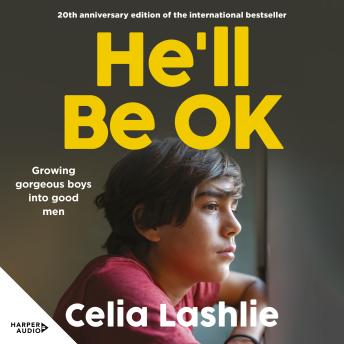 He'll Be OK: Growing Gorgeous Boys Into Good Men