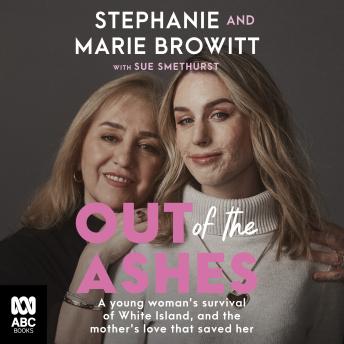 Out of the Ashes: A young woman's survival of White Island, and the mother's love that saved her