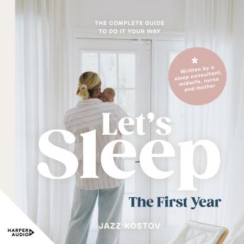 Let's Sleep: The First Year - the complete guide to do it your way