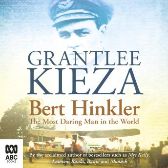 Bert Hinkler: The most daring man in the world