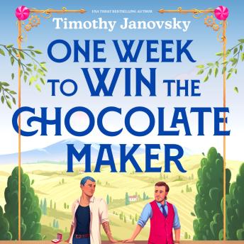 One Week To Win The Chocolate Maker Audiobook by Timothy Janovsky episode artwork