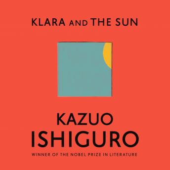 Klara and the Sun, Audio book by Kazuo Ishiguro