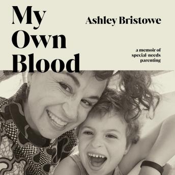 My Own Blood: A Memoir of Special-Needs Parenting