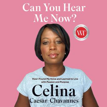 Can You Hear Me Now?: How I Found My Voice and Learned to Live with Passion and Purpose