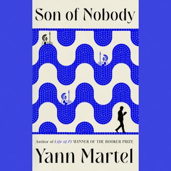 Son of Nobody Audiobook by Yann Martel episode artwork