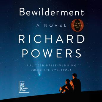 Bewilderment: A novel, Audio book by Richard Powers