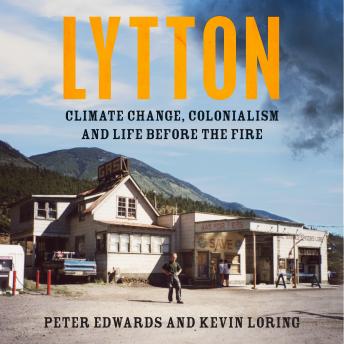 Lytton: Climate Change, Colonialism and Life Before the Fire