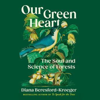 Our Green Heart: The Soul and Science of Forests