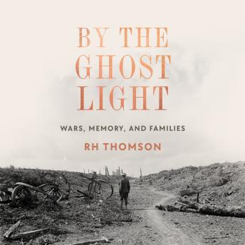 By the Ghost Light: Wars, Memory, and Families