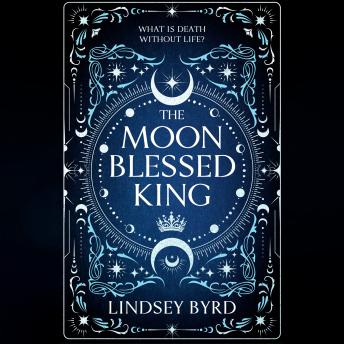 The Moon Blessed King: Book Two of A Tale of Two Crowns Duology