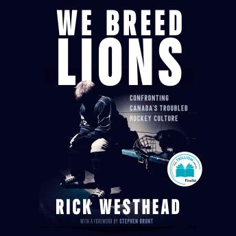 We Breed Lions: Confronting Canada's Troubled Hockey Culture