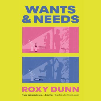 Wants and Needs Audiobook by Roxy Dunn episode artwork