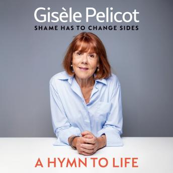 Hymn to Life: Shame has to Change Sides Audiobook by Gisèle Pelicot episode artwork
