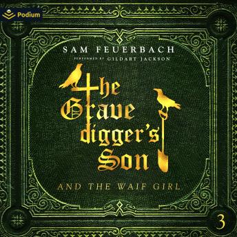 The Gravedigger's Son and the Waif Girl: Volume 3: The Gravedigger's Son, Book 3
