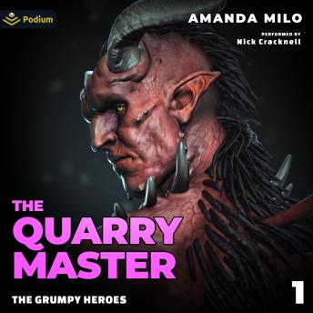 The Quarry Master: The Grumpy Heroes, Book 1
