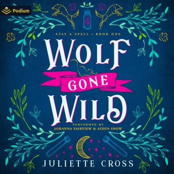 Wolf Gone Wild: Stay a Spell, Book 1