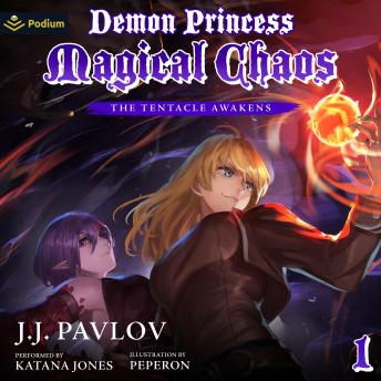 The Tentacle Awakens: Demon Princess Magical Chaos, Book 1