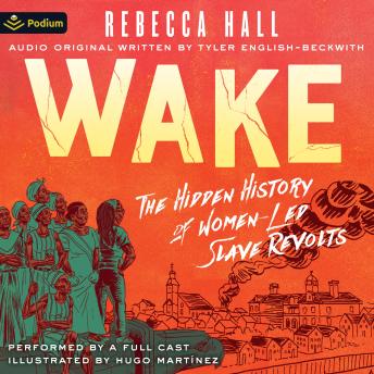 Wake: The Hidden History of Women-Led Slave Revolts