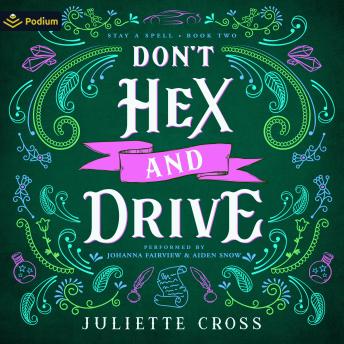 Don't Hex and Drive: Stay a Spell, Book 2