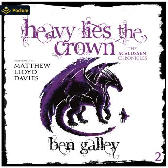 Heavy Lies the Crown: The Scalussen Chronicles, Book 2