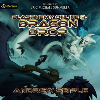 Dragon Drop: Blasphemy Online, Book 3