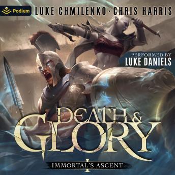 Death and Glory: Immortal's Ascent, Book 1